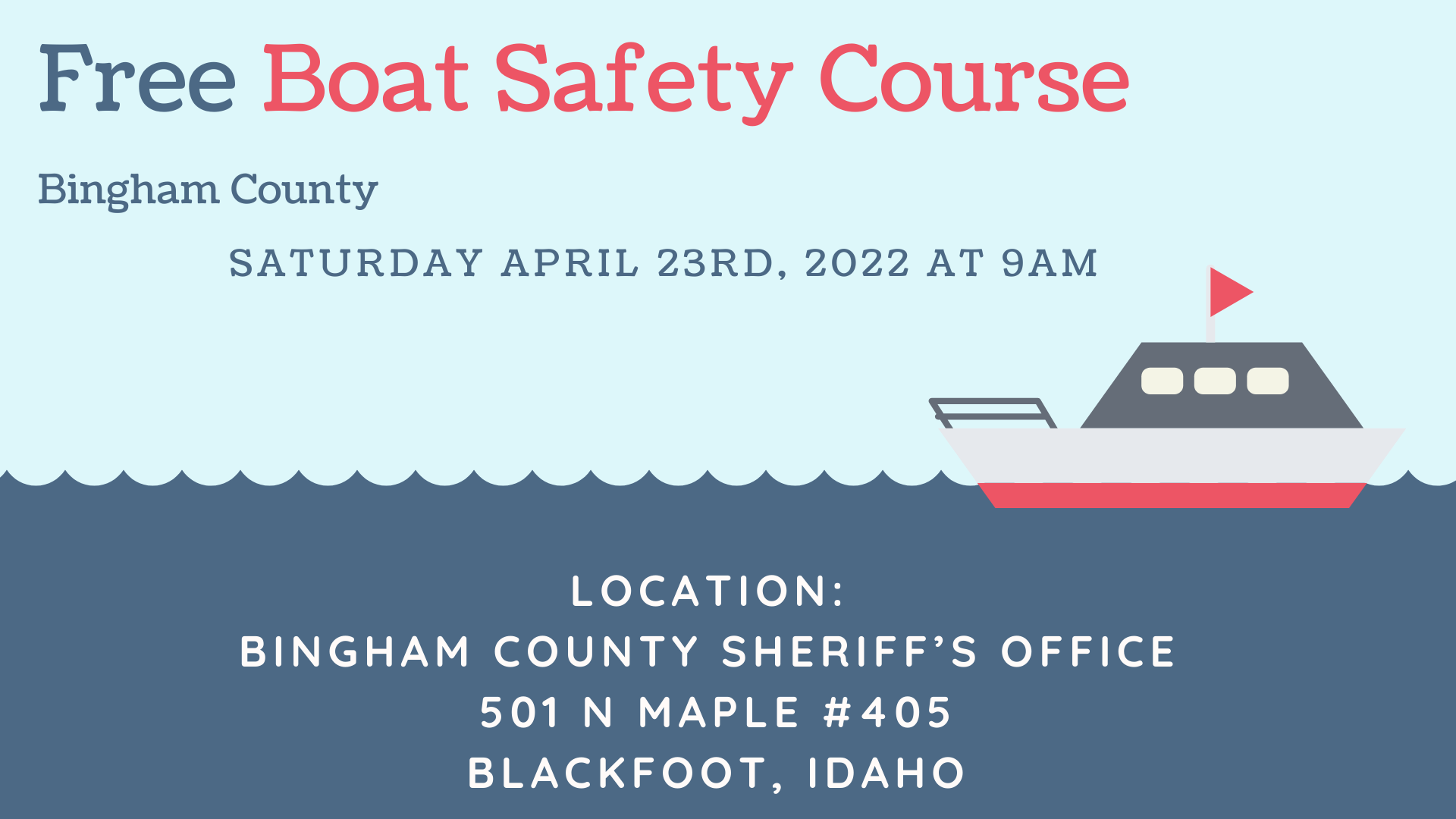 Bingham County Sheriff's Office will be holding a FREE Boat Idaho Course Saturday April 23rd, 2022 at 9am. This will be held at the Bingham County Sheriff's Office. To sign up, email Drew Lusk at luskdrew@snakeriver.org